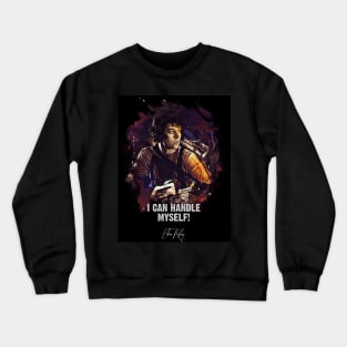 I Can Handle Myself - Ellen Ripley Crewneck Sweatshirt